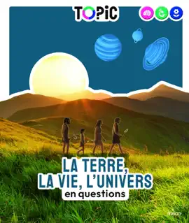 Read: TOPIC - La Terre, la vie, l'Univers en questions - Dès 7 ans Book