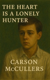 The Heart Is a Lonely Hunter - Carson McCullers