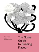 The Noma Guide to Building Flavour