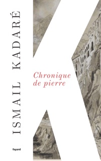 Chronique de pierre by Ismail Kadaré