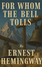 For Whom the Bell Tolls - Ernest Hemingway
