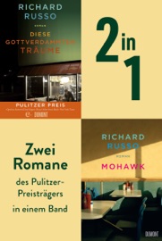 Diese gottverdammten Träume & Mohawk - Richard Russo & Monika Köpfer
