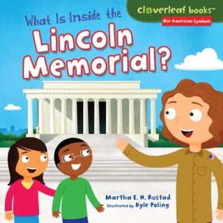 What Is Inside the Lincoln Memorial? by Martha E. H. Rustad & Kyle Poling