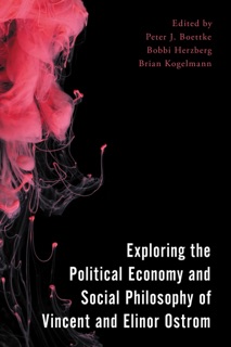 Exploring the Political Economy and Social Philosophy of Vincent and Elinor Ostrom by Peter J. Boettke, Bobbi Herzberg & Brian Kogelmann