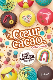 Les filles au chocolat - Tome 9 Coeur cacao - Cathy Cassidy