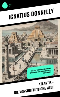 Atlantis – Die vorsintflutliche Welt by Ignatius Donnelly & Neu übersetzt Verlag