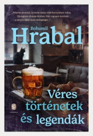 Véres történetek és legendák - Bohumil Hrabal