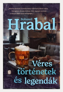 Véres történetek és legendák by Bohumil Hrabal