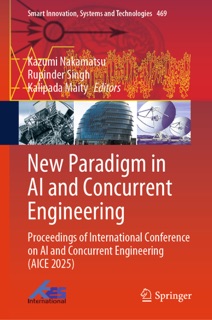New Paradigm in AI and Concurrent Engineering by Kazumi Nakamatsu, Rupinder Singh & Kalipada Maity