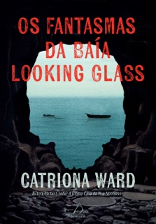 Os fantasmas da baía Looking Glass by Catriona Ward