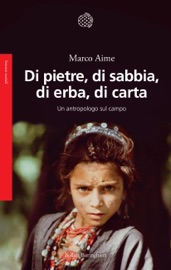 Di pietre, di sabbia, di erba, di carta - Marco Aime