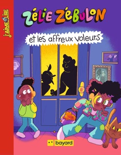 Zélie Zébulon et les affreux voleurs by François ASIN & Marie Spénale