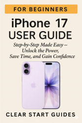 iPhone 17 User Guide for Beginners