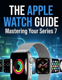 The Apple Watch Guide Mastering Your Series 7 by Davenport Vanity Ann