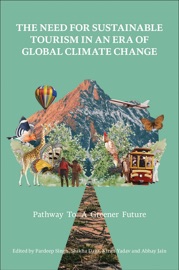 The Need for Sustainable Tourism in an Era of Global Climate Change - Pardeep Singh, Shikha Daga, Kiran Yadav & Abhay Jain