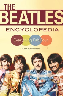 The Beatles Encyclopedia by Kenneth Womack
