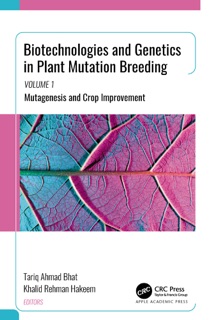 Biotechnologies and Genetics in Plant Mutation Breeding by Tariq Ahmad Bhat & Khalid Rehman Hakeem