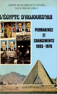 L’Égypte d’aujourd’hui by Jacques Besançon, Olivier Carré, Daniel Panzac, André Raymond, Gilbert Delanoue, Marie-Christine Aulas, Jean-Claude Garcin, Jacques Jomier, Anouar Louca, Robert Mantran, Nada Tomiche, Charles Vial, Cérès Wissa Wassef & Groupe De Recherches Et D’Études Sur Le Proche-Orient