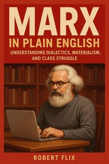 Marx in Plain English by Robert Flix