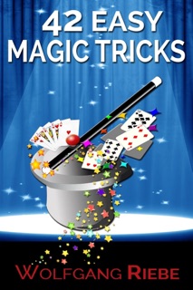 42 Easy Magic Tricks by Wolfgang Riebe