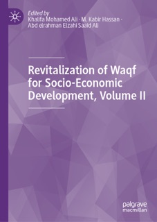Revitalization of Waqf for Socio-Economic Development, Volume II by Khalifa Mohamed Ali, M. Kabir Hassan & Abd elrahman Elzahi Saaid Ali