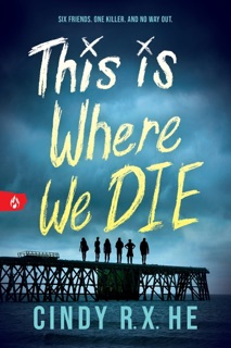 This Is Where We Die by Cindy R. X. He