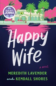Happy Wife: A Read with Jenna Pick - Meredith Lavender &amp; Kendall Shores Cover Art