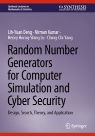 Random Number Generators for Computer Simulation and Cyber Security - Lih-Yuan Deng, Nirman Kumar, Henry Horng-Shing Lu & Ching-Chi Yang
