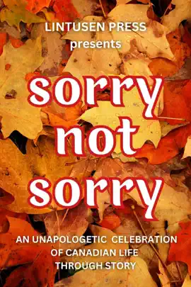 Read: Sorry, Not Sorry: An Unapologetic Celebration of Canadian Life Book Through Story