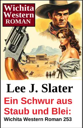 Read: Ein Schwur aus Staub und Blei: Wichita Book Western Roman 253
