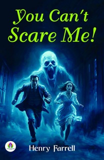 You Can't Scare me! by Henry Farrell