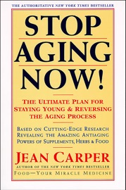Stop Aging Now! Jean Carper