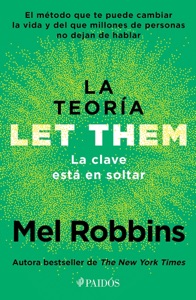 La teoría Let Them. La clave está en soltar (Edición mexicana)