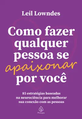 Como fazer qualquer pessoa se apaixonar por você