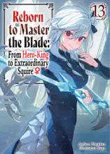 Reborn to Master the Blade: From Hero-King to Extraordinary Squire ♀ Volume 13