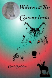Wolves of the Comancheria - Carol Hightshoe
