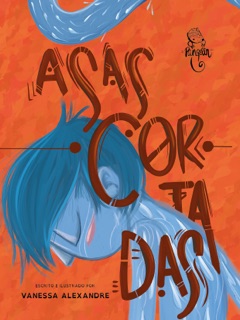 Asas cortadas by Vanessa Alexandre & Aloma