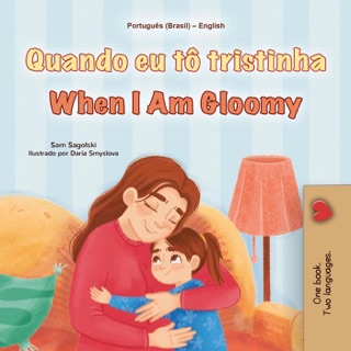 Quando eu tô tristinha When I Am Gloomy by Sam Sagolski & KidKiddos Books