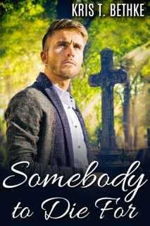 Somebody to Die For by Kris T. Bethke