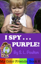 I Spy...Purple: It's Fun to Learn Colors with Your Pre-K Child (My Color Friends) - S. L. Poulton Cover Art