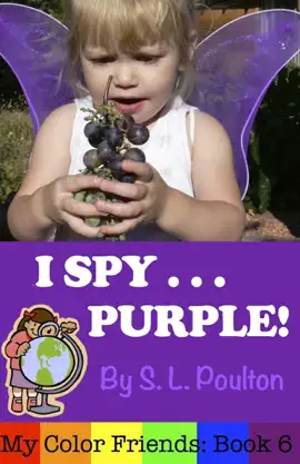 I Spy...Purple: It's Fun to Learn Colors with Your Pre-K Child (My Color Friends)