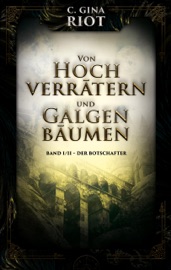 Von Hochverrätern und Galgenbäumen - C. Gina Riot