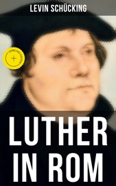 Luther in Rom - Levin Schücking & Musaicum Press