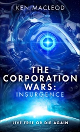 The Corporation Wars: Insurgence - Ken MacLeod