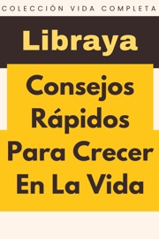 Consejos Rápidos Para Crecer En La Vida - Libraya