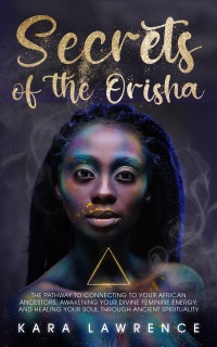 The Secrets of the Orisha by Kara Lawrence