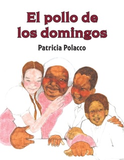 El pollo de los domingos / Chicken Sunday by Patricia Polacco