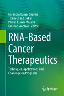 RNA-Based Cancer Therapeutics by Narendra Kumar Sharma, Tikam Chand Dakal, Pawan Kumar Maurya & Gulshan Wadhwa