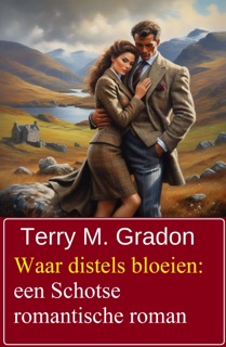 Waar distels bloeien: een Schotse romantische roman by Terry M. Gradon