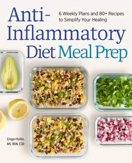Anti-Inflammatory Diet Meal Prep by Ginger Hultin MS RDN CSO
